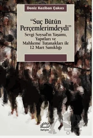 Suç Bütün Perçemlerimdeydi – Deniz Keziban Çakıcı – İletişim Yayınevi kitap kapağı