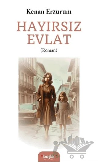 Hayırsız Evlat – Kenan Erzurum – Başlık Yayınları kitap kapağı