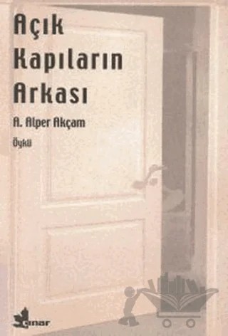 Açık Kapıların Arkası – A. Alper Akçam – Çınar Yayınları kitap kapağı