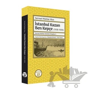 İstanbul Kazan Ben Kepçe (1938-1939) – Sermet Muhtar Alus – Büyüyen Ay Yayınları kitap kapağı