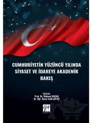 Cumhuriyetin Yüzüncü Yılında Siyaset ve İdareye Akademik Bakış – Kolektif – Gazi Kitabevi kitap kapağı