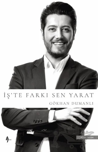 İş'te Farkı Sen Yarat – Gökhan Dumanlı – A7 Kitap kitap kapağı