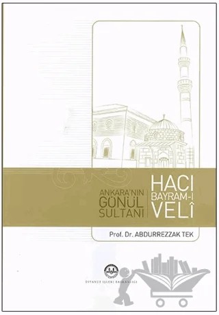 Ankara'nın Gönül Sultanı Hacı Bayram-ı Veli – Abdurrezzak Tek – Diyanet İşleri Başkanlığı kitap kapağı