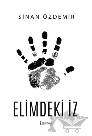 Elimdeki İz – Sinan Özdemir – İkinci Adam Yayınları kitap kapağı