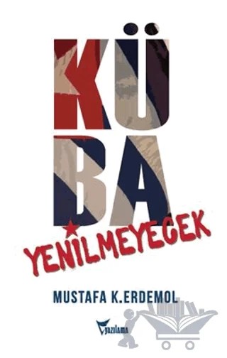 Küba Yenilmeyecek – Mustafa K. Erdemol – Yazılama Yayınevi kitap kapağı