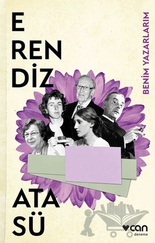 Benim Yazarlarım – Erendiz Atasü – Can Yayınları kitap kapağı