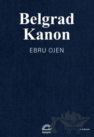 Belgrad Kanon – Ebru Ojen – İletişim Yayınevi kitap kapağı