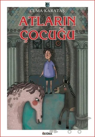 Atların Çocuğu – Cuma Karataş – Özyürek Yayınları kitap kapağı