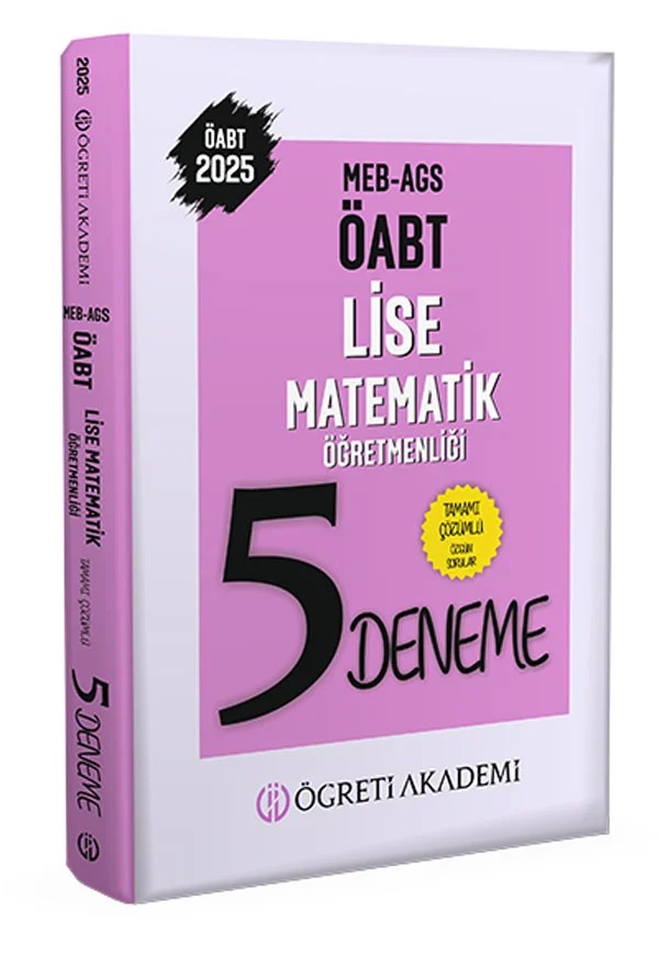 2025 MEB AGS ÖABT Lise Matematik Öğretmenliği Tamamı Çözümlü 5 Deneme – Değerli Öğretmen Arkadaşlarımız – Öğreti Akademi kitap kapağı