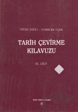 Tarih Çevirme Kılavuzu 4. Cilt – Cumhure Üçer, Yücel Dağlı – Türk Tarih Kurumu Yayınları kitap kapağı