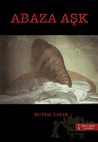 Abaza Aşk – Kutsal Yazar – İkinci Adam Yayınları kitap kapağı