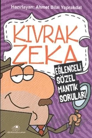 Kıvrak Zeka 1 - Eğlenceli Sözel Mantık Soruları – Ahmet Bilal Yaprakdal – Uğurböceği Yayınları kitap kapağı