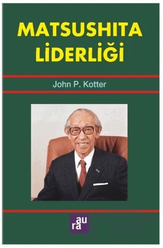 Matsushita Liderliği – John P. Kotter – Aura Kitapları kitap kapağı