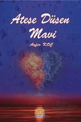 Ateşe Düşen Mavi – Ayfer Koç – Tunç Yayıncılık kitap kapağı