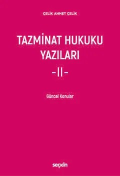 Tazminat Hukuku Yazıları – II – Güncel Konular – Çelik Ahmet Çelik – Seçkin Yayıncılık kitap kapağı