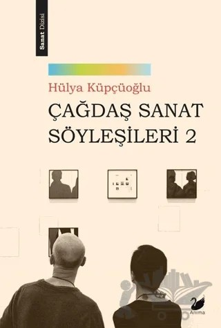 Çağdaş Sanat Söyleşileri 2 – Hülya Küpçüoğlu – Anima Yayınları kitap kapağı