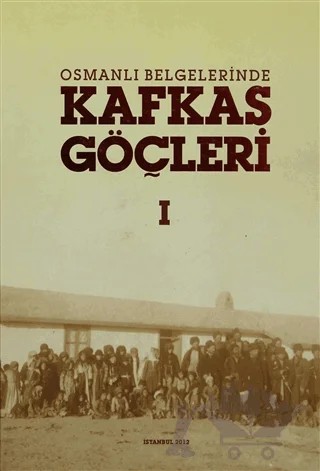 Osmanlı Belgelerinde Kafkas Göçleri (2 Cilt Takım) – Kolektif – Devlet Arşivleri Genel Müdürlüğü kitap kapağı