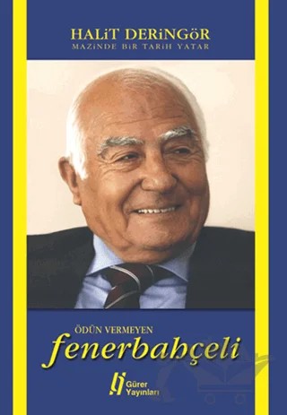 Mazinde Bir Tarih Yatar Ödün Vermeyen Fenerbahçeli – Halit Deringör – Gürer Yayınları kitap kapağı