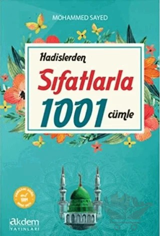Hadislerden Sıfatlarla 1001 Cümle – Mohammed Sayed – Akdem Yayınları kitap kapağı