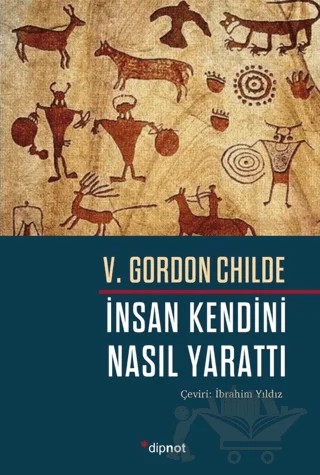 İnsan Kendini Nasıl Yarattı – V. Gordon Childe – Dipnot Yayınları kitap kapağı