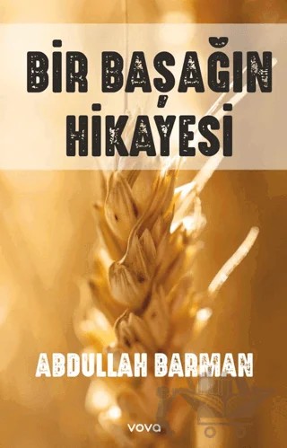 Bir Başağın Hikayesi – Abdullah Barman – Vova Yayınları kitap kapağı