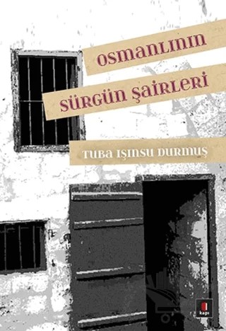 Osmanlının Sürgün Şairleri – Tuba Işınsu Durmuş – Kapı Yayınları kitap kapağı