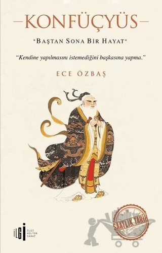 Konfüçyüs – Ece Özbaş – İlgi Kültür Sanat Yayınları kitap kapağı
