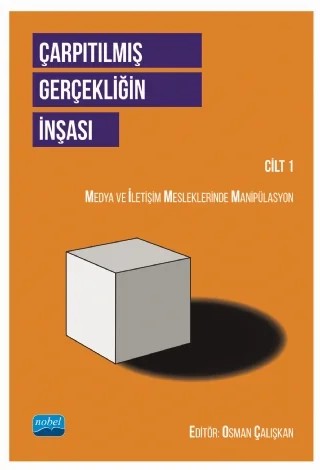 ÇARPITILMIŞ GERÇEKLİĞİN İNŞASI CİLT 1 - Medya ve İletişim Mesleklerinde Manipülasyon – Ali Alper Akgün, Belgüzar Nilay Türkan, Burak İli, Deniz Sezgin, Ekrem Çelikiz, Eyüp Al, Fatmanur Demir, Gül Dilek Türk, Hakan Bakar, İbrahim Şamil Köroğlu, İlkin Esen Yıldırım, Nevzat İnan, Ogeday Çoker, Şebnem Özdemir – Nobel Akademik Yayıncılık kitap kapağı