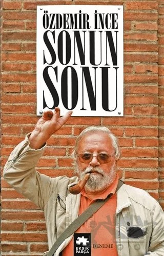 Sonun Sonu – Özdemir İnce – Eksik Parça Yayınları kitap kapağı