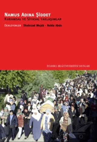 Namus Adına Şiddet Kuramsal ve Siyasal Yaklaşımlar – Shahrzad Mojab – İstanbul Bilgi Üniversitesi Yayınları kitap kapağı