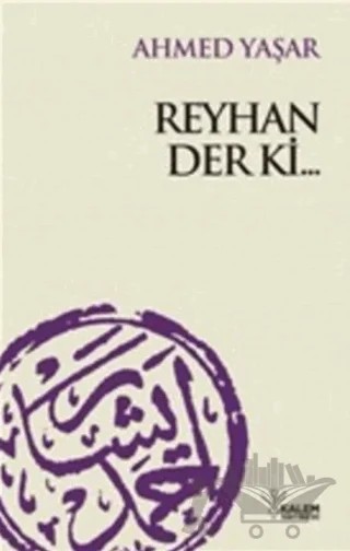 Reyhan Der ki... – Ahmed Yaşar – Kalem Yayınevi kitap kapağı
