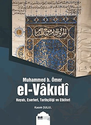Muhammed b. Ömer El-Vakıdı – Kasım Şulul – Siyer Yayınları kitap kapağı