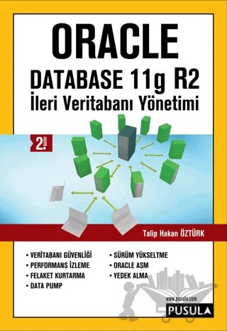 Oracle Database 11g R2 - İleri Veritabanı Yönetimi – Talip Hakan Öztürk – Pusula Yayıncılık kitap kapağı