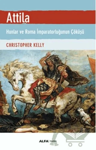 Attila – Christopher Kelly – Alfa Yayınları kitap kapağı