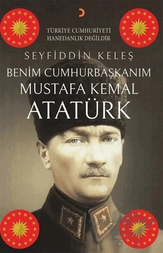 Benim Cumhurbaşkanım Mustafa Kemal Atatürk – Seyfiddin Keleş – Cinius Yayınları kitap kapağı