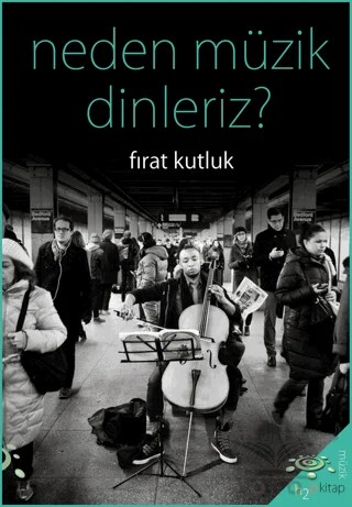 Neden Müzik Dinleriz? – Fırat Kutluk – h2o Kitap kitap kapağı