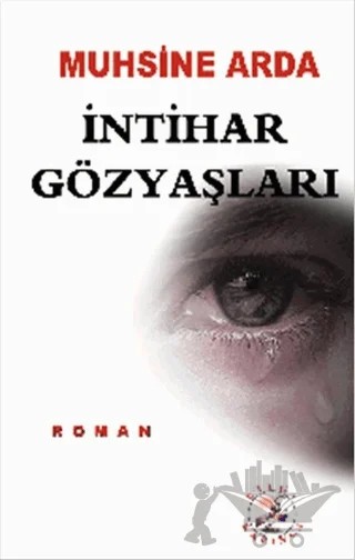 İntihar Gözyaşları – Muhsine Arda – Bilge Karınca Yayınları kitap kapağı