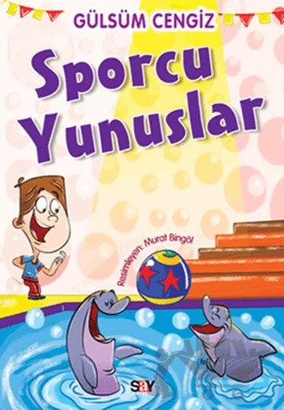 Sporcu Yunuslar – Gülsüm Cengiz – Say Çocuk kitap kapağı