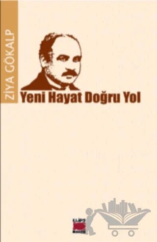 Yeni Hayat Doğru Yol – Ziya Gökalp – Elips Kitap kitap kapağı
