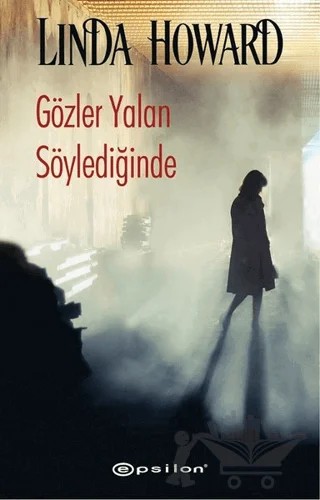 Gözler Yalan Söylediğinde – Linda Howard – Epsilon Yayınevi kitap kapağı