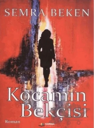 Kocamın Bekçisi – Semra Beken – Karma Kitaplar kitap kapağı