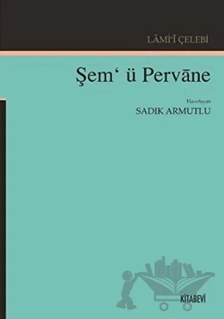 Lami'i Çelebi - Şem'ü Pervane – Sadık Armutlu – Kitabevi Yayınları kitap kapağı