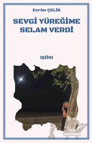 Sevgi Yüreğime Selam Verdi – Evrim Çelik – Mersin Global Yayıncılık kitap kapağı