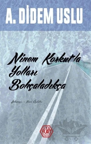 Ninem Korkut'la Yolları Bohçaladıkça – A. Didem Uslu – Atayurt Yayınevi kitap kapağı