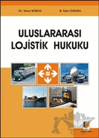 Uluslararası Lojistik Hukuku – B. Yalın Özkara, Tunay Köksal – Adalet Yayınevi kitap kapağı