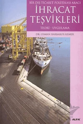 İhracat Teşvikleri – Osman Barbaros Kemer – Alfa Yayınları - Ders Kitapları kitap kapağı