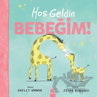 Hoşgeldin Bebeğim – Shelly Unwin – Altın Kitaplar kitap kapağı