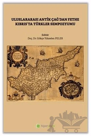 Uluslararası Antik Çağ’dan Fethe Kıbrıs’ta Türkler Sempozyumu – Gökçe Yükselen Peler – Hiperlink Yayınları kitap kapağı