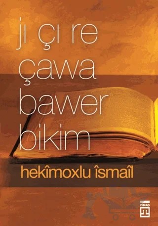 Jı Çı Re Çawa Bawer Bikim – Hekimoğlu İsmail – Timaş Publishing kitap kapağı