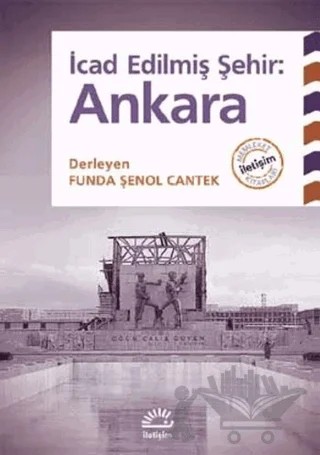 İcad Edilmiş Şehir: Ankara – Kolektif – İletişim Yayınevi kitap kapağı